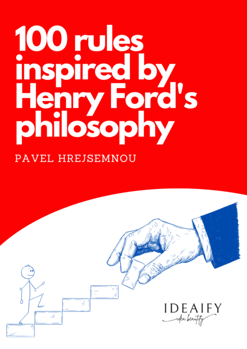100 rules inspired by Henry Ford’s philosophy - Pavel Hrejsemnou