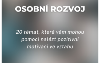 20 témat, která vám mohou pomoci nalézt pozitivní motivaci ve vztahu