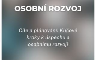 Cíle a plánování: Klíčové kroky k úspěchu a osobnímu rozvoji