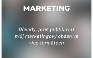 Důvody, proč publikovat svůj marketingový obsah ve více formátech
