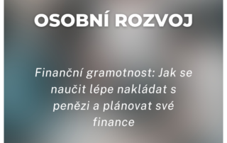 Finanční gramotnost: Jak se naučit lépe nakládat s penězi a plánovat své finance