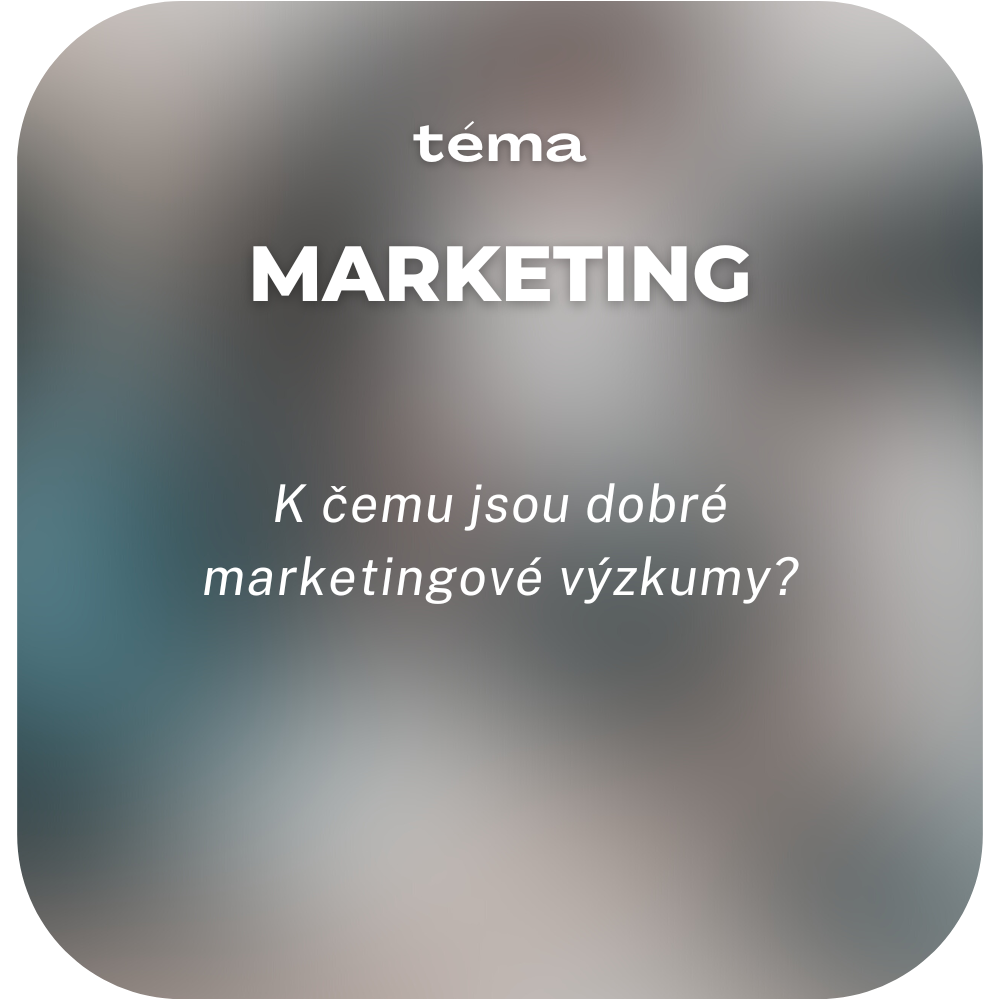 K čemu jsou dobré marketingové výzkumy?