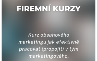 Kurz obsahového marketingu jak efektivně pracovat (propojit) v tým marketingového, obchodního a HR oddělení