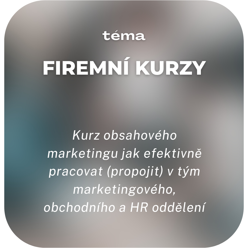 Kurz obsahového marketingu jak efektivně pracovat (propojit) v tým marketingového, obchodního a HR oddělení