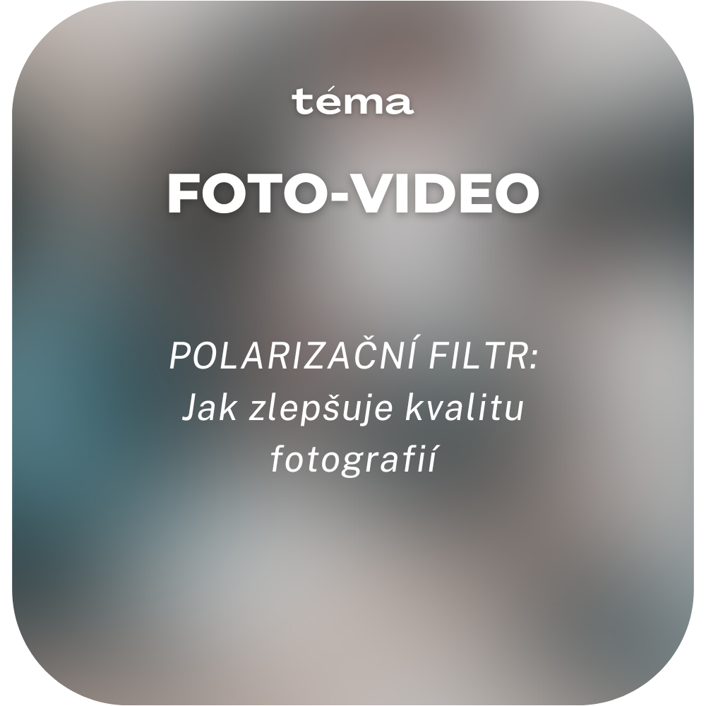 Polarizační filtr - Jak zlepšuje kvalitu fotografií
