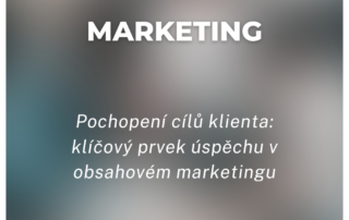 Pochopení cílů klienta: klíčový prvek úspěchu v obsahovém marketingu