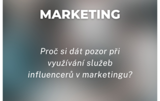 Proč si dát pozor při využívání služeb influencerů v marketingu?