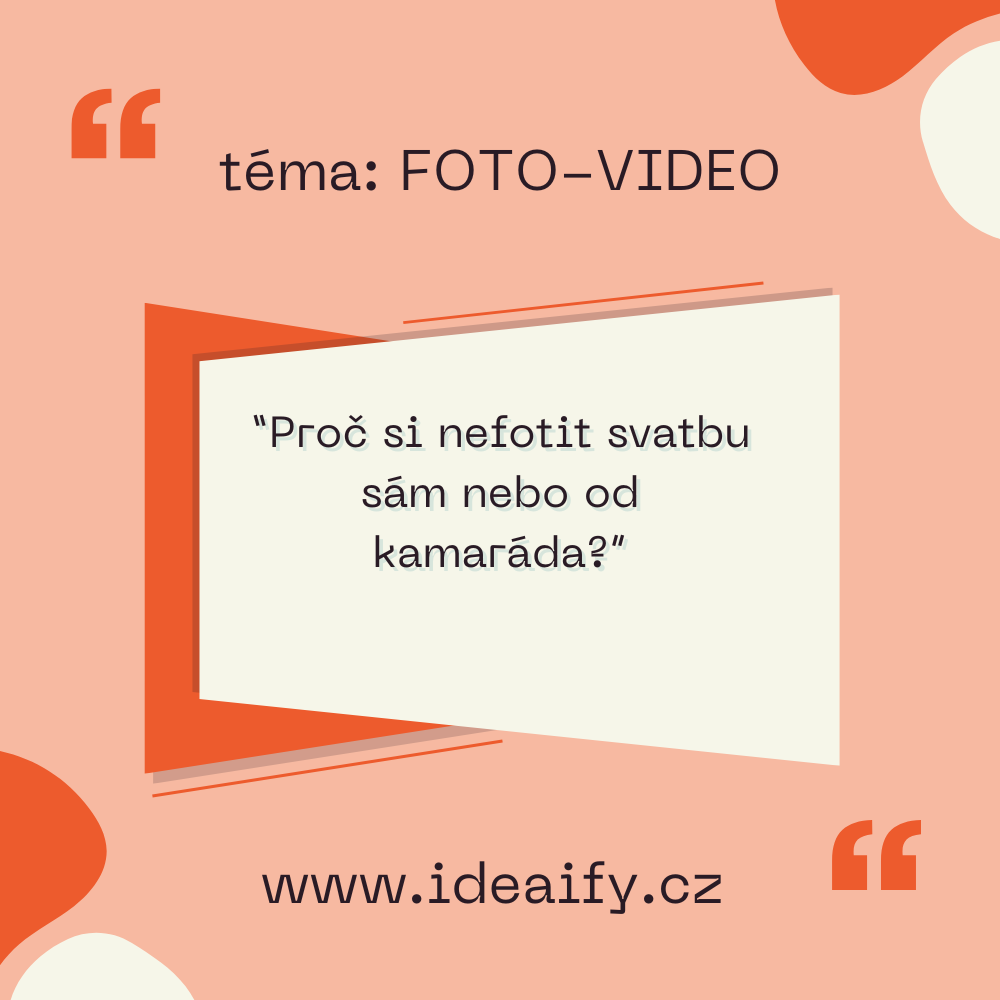 Proč si nefotit svatbu sám nebo od kamaráda?