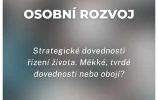 Strategické dovednosti řízení života. Měkké, tvrdé dovednosti nebo obojí?
