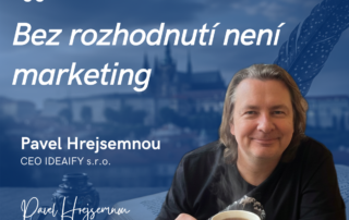 Marketing bez rozhodnutí vedení je jen drahá improvizace.