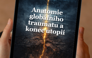 Proč a jak vznikala kniha: Přízraky zítřka – Anatomie globálního traumatu a konec utopií
