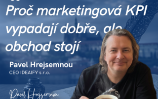 Proč marketingová KPI vypadají dobře, ale obchod stojí