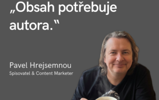 Obsah potřebuje autora. Obsah bez autora nemá obchodní sílu.