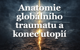 Přízraky zítřka - Anatomie globálního traumatu a konec utopií