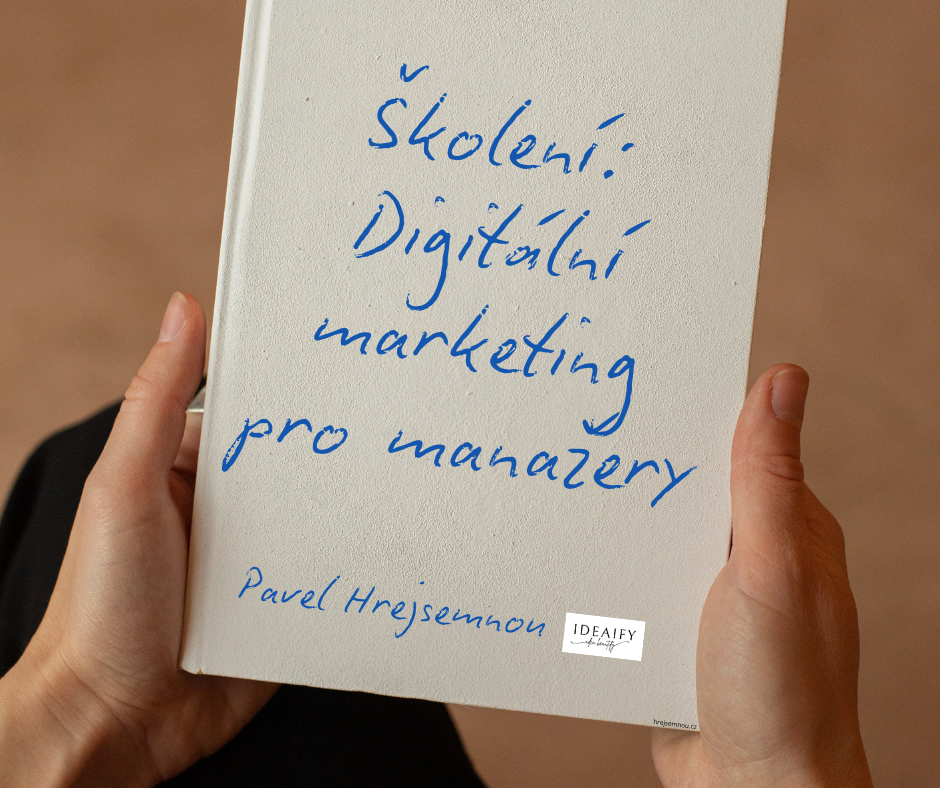 Školení: Digitální marketing pro manažery - Pavel Hrejsemnou