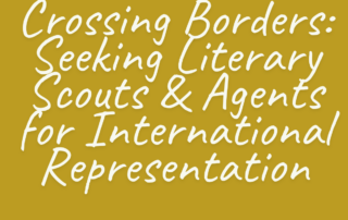 Crossing Borders: Seeking Literary Scouts & Agents for International Representation