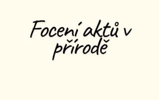 Focení aktů v přírodě: 7 pravidel, která ochrání modelku, gear i vaši pověst