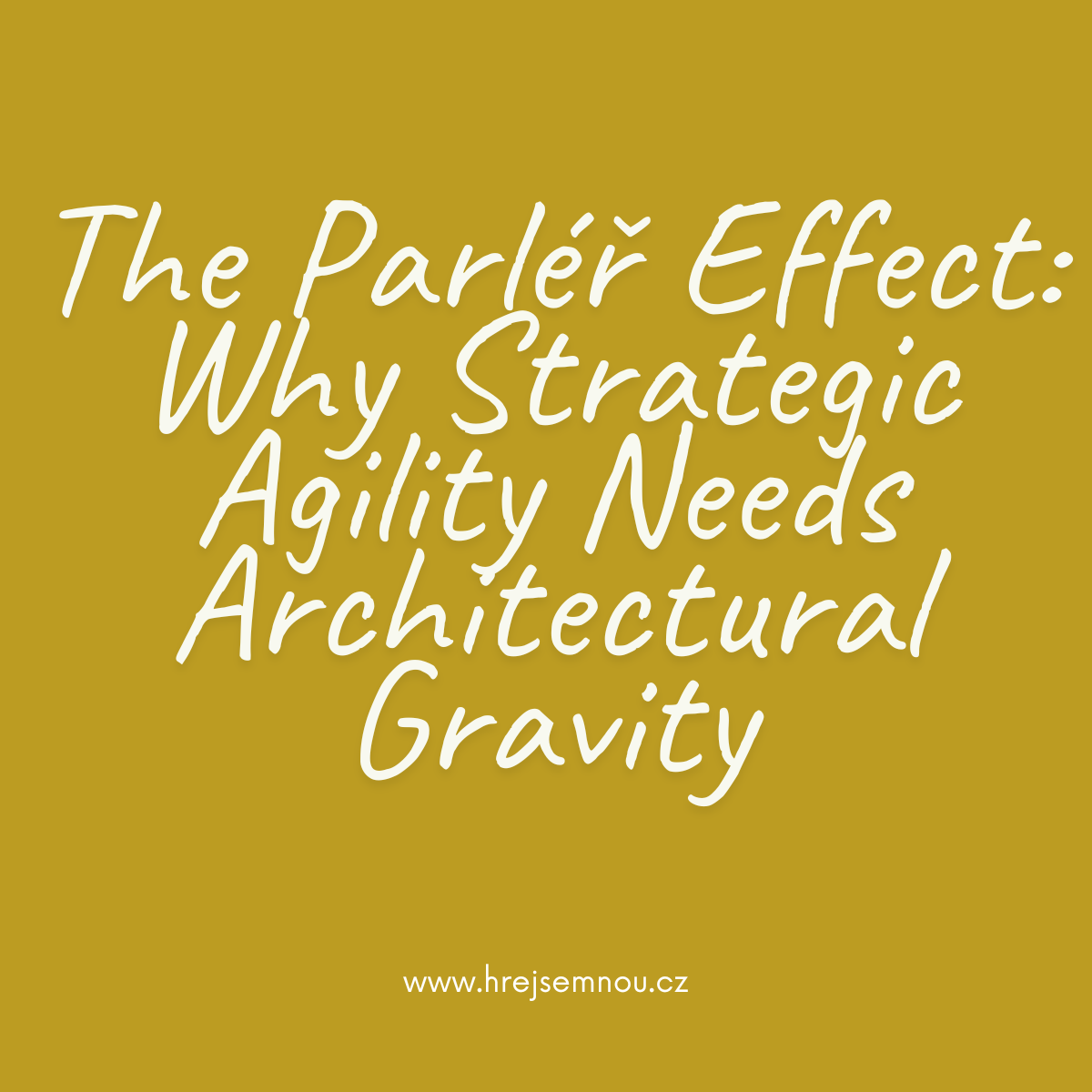 The Parléř Effect: Why Strategic Agility Needs Architectural Gravity