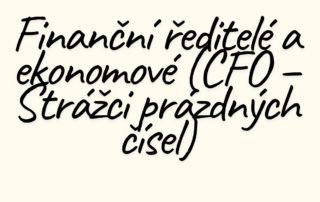 Finanční ředitelé a ekonomové (CFO – Strážci prázdných čísel)