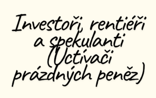 Investoři, rentiéři a spekulanti (Uctívači prázdných peněz)