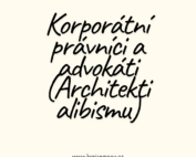 Korporátní právníci a advokáti (Architekti alibismu)