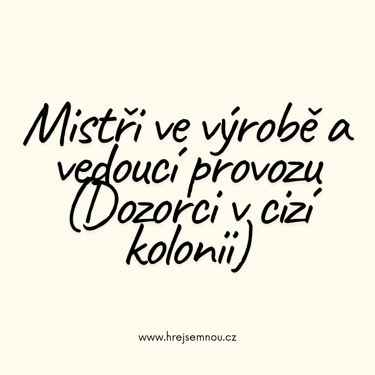 Mistři ve výrobě a vedoucí provozu (Dozorci v cizí kolonii)