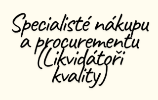 Specialisté nákupu a procurementu (Likvidátoři kvality)
