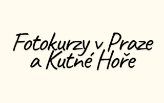 Individuální kurzy focení mobilem a fotoaparátem v Praze a Kutné Hoře: Jak se stát fotografem za den