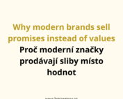 Why modern brands sell promises instead of values Proč moderní značky prodávají sliby místo hodnot