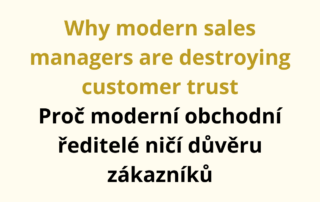 Why modern sales managers are destroying customer trust Proč moderní obchodní ředitelé ničí důvěru zákazníků