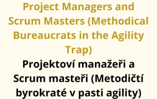 Project Managers and Scrum Masters (Methodical Bureaucrats in the Agility Trap) Projektoví manažeři a Scrum masteři (Metodičtí byrokraté v pasti agility)