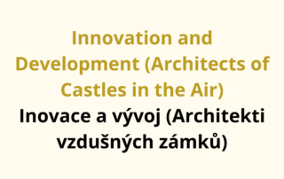 Innovation and Development (Architects of Castles in the Air) Inovace a vývoj (Architekti vzdušných zámků)