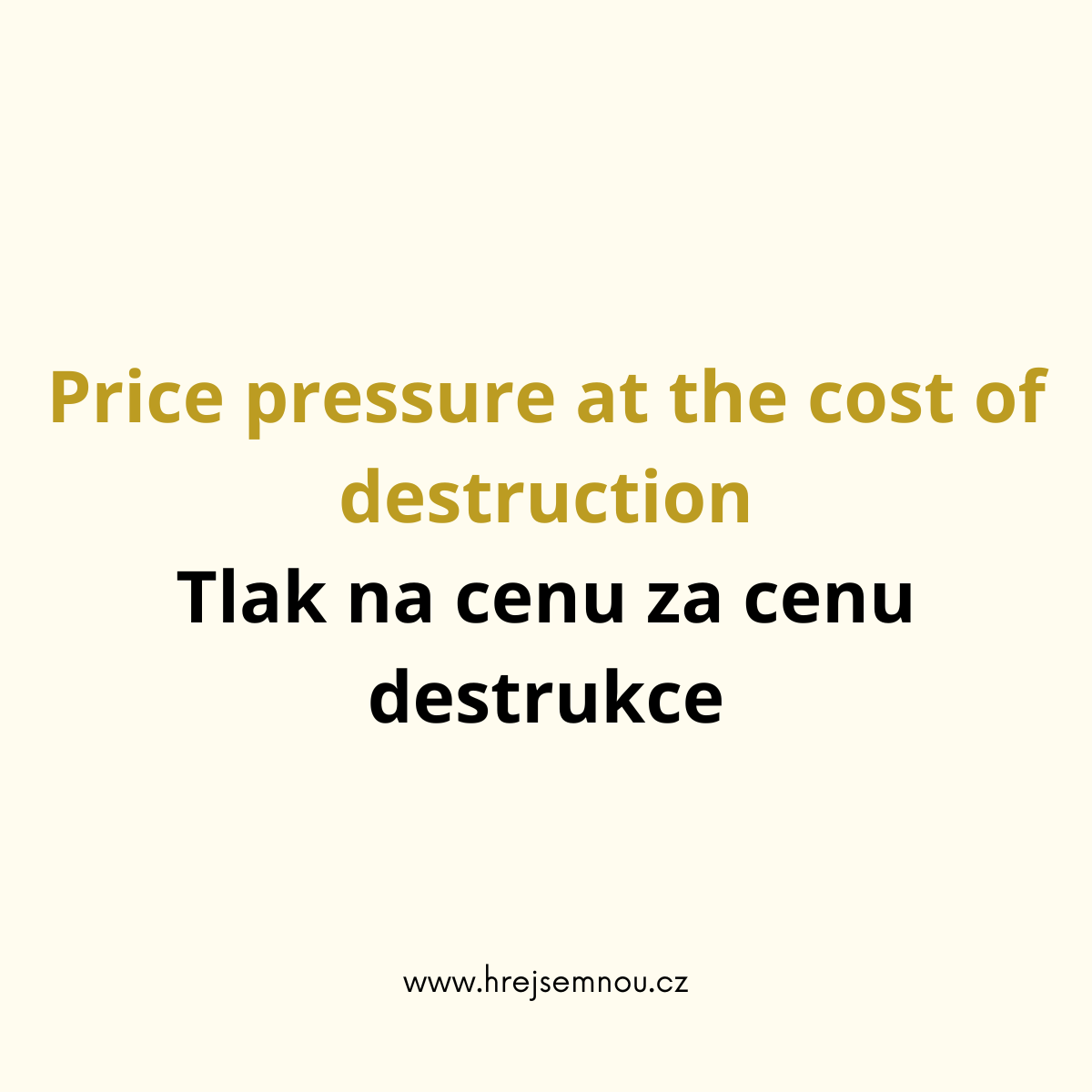 Price pressure at the cost of destruction Tlak na cenu za cenu destrukce