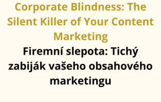 Corporate Blindness: The Silent Killer of Your Content Marketing Firemní slepota: Tichý zabiják vašeho obsahového marketingu