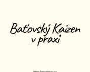 Baťovský Kaizen v praxi: Proč statické znalosti znamenají v dnešním byznysu jistou prohru?