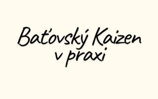 Baťovský Kaizen v praxi: Proč statické znalosti znamenají v dnešním byznysu jistou prohru?